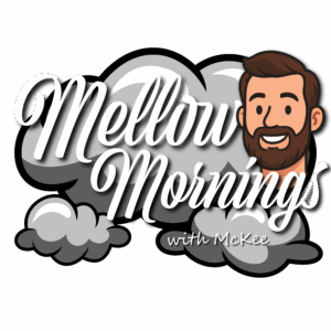 Mellow Mornings with McKee