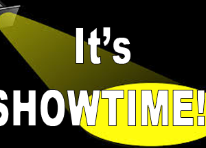 It’s SHOWTIME!!